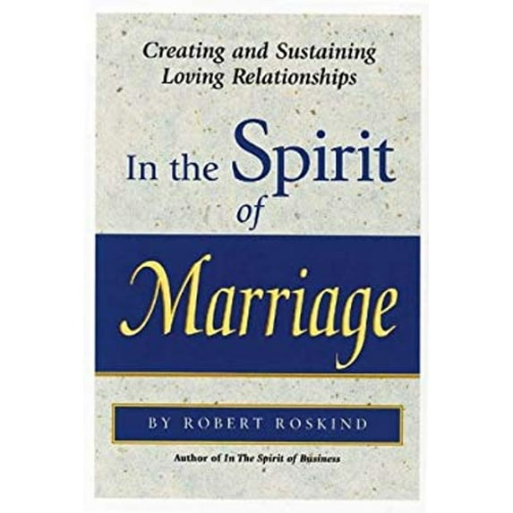 Pre-Owned In the Spirit of Marriage: Creating and Sustaining Loving Relationships (Paperback) 0890879915 9780890879917