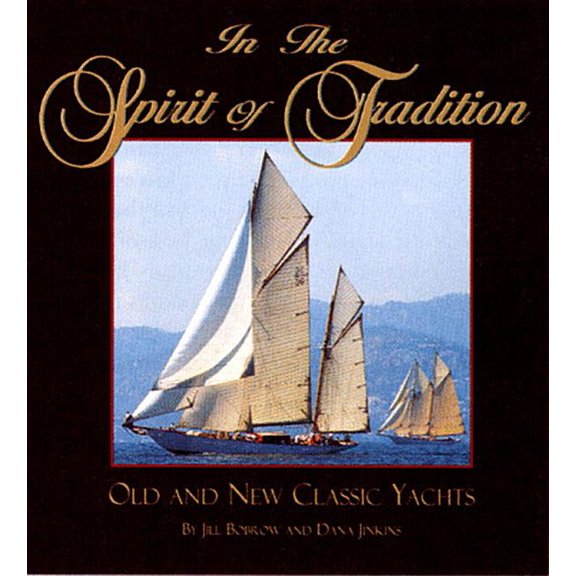 In the Spirit of Tradition: Old and New Classic Yachts, (Hardcover)