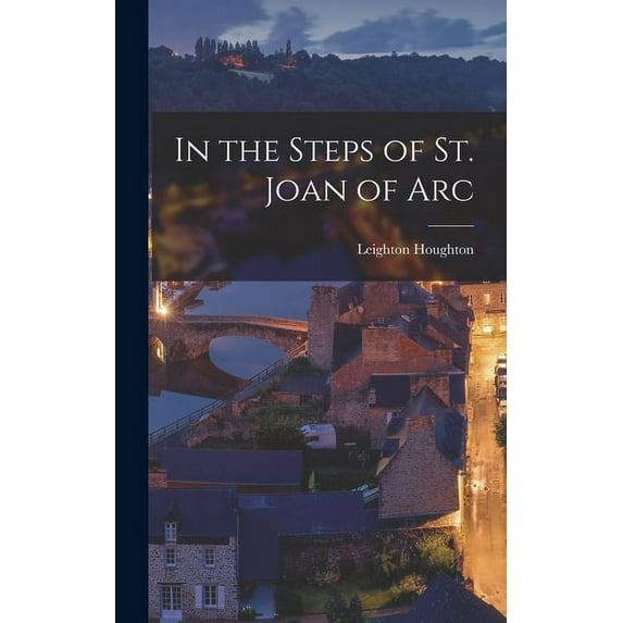 In the Steps of St. Joan of Arc, (Hardcover)