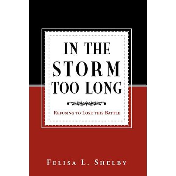 In the Storm Too Long: Refusing to Lose This Battle (Paperback)