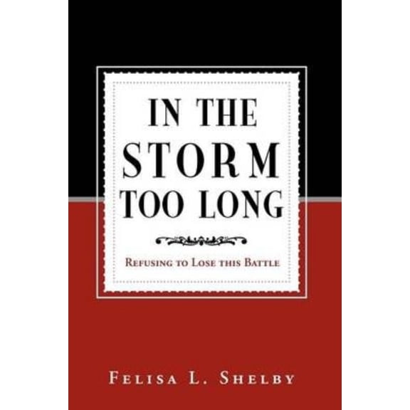 In the Storm Too Long: Refusing to Lose This Battle (Paperback)