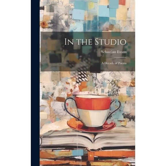 In the Studio: A Decade of Poems (Hardcover)