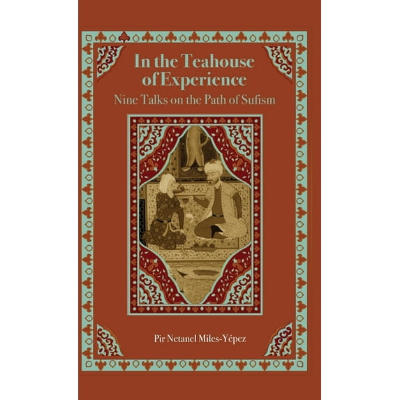 In the Teahouse of Experience : Nine Talks on the Path of Sufism (Hardcover)