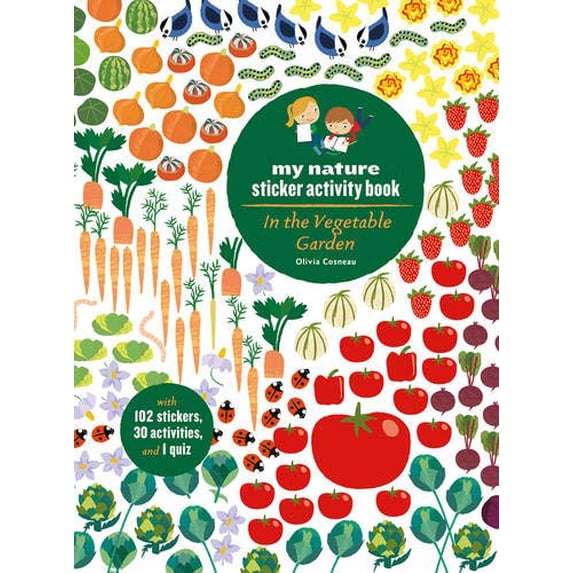 Pre-Owned In the Vegetable Garden: My Nature Sticker Activity Book (Ages 5 and Up, with 102 Stickers, 24 Activities, and 1 Quiz): My Nature Sticker Activity Boo (Paperback) 1616895713 9781616895716