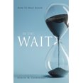thumbnail image 1 of In the Wait: How To Wait Right !, (Paperback), 1 of 1