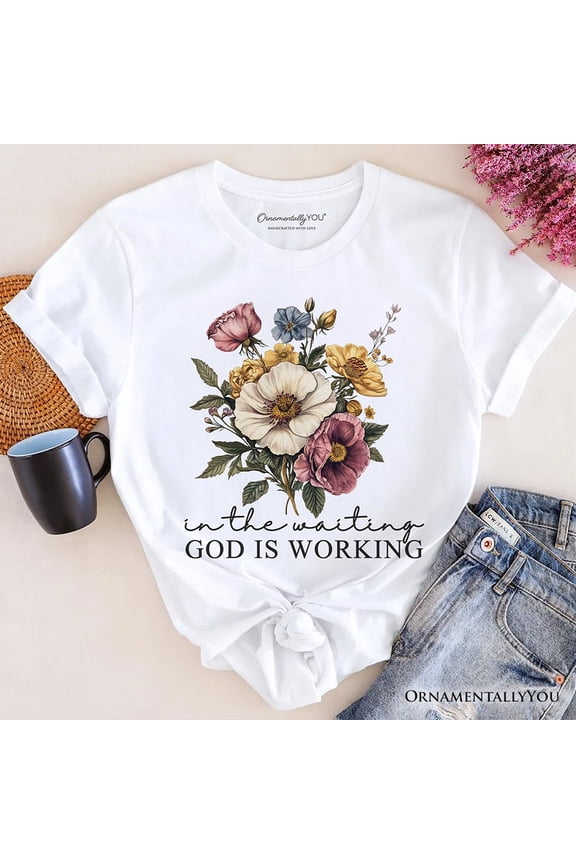 In the Waiting God Is Working Floral Christian T-Shirt, Vintage Wildflower Faith Tee