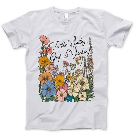 In the Waiting God Is Working T-Shirt – Inspirational Christian Floral Graphic Tee, Faith-Based Gift Shirt, Religious Encouragement Shirt for Women