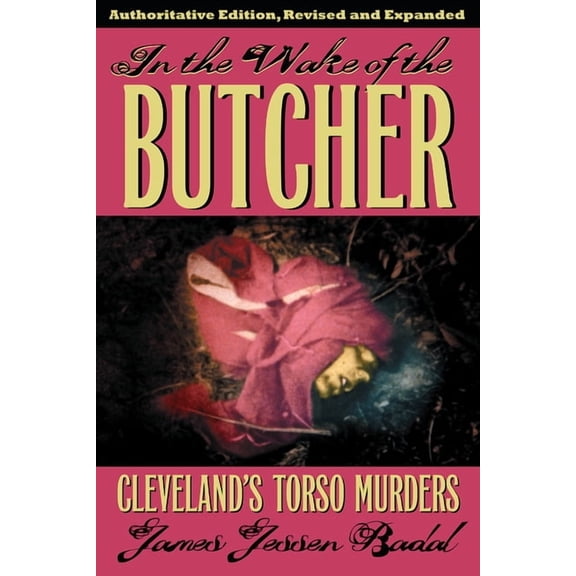 In the Wake of the Butcher: Cleveland's Torso Murders, (Paperback)