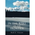 thumbnail image 1 of In the Wake of the Frontier : A True Account of Living in Alaskan Isolation, 1 of 1