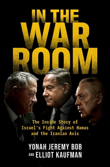 In the War Room: The Inside Story of Israel's Fight Against Hamas and the Iranian Axis, (Hardcover)