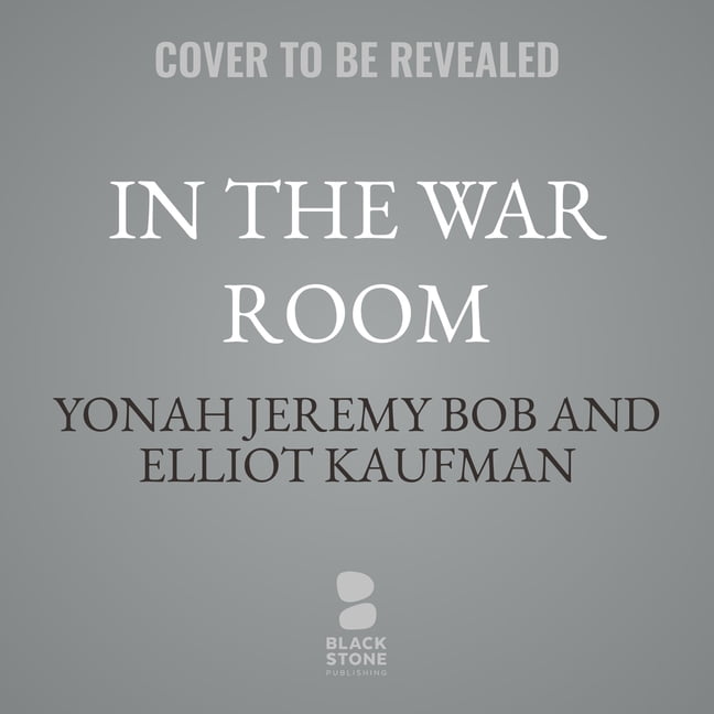 In the War Room: The Inside Story of Israel's Fight Against Hamas and the Iranian Axis, (Audiobook)