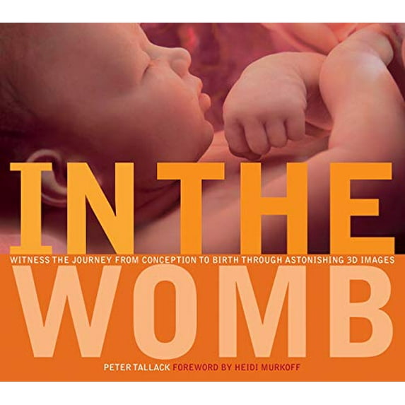 Pre-Owned In the Womb: Witness the Journey from Conception to Birth Through Astonishing 3D Images (Hardcover) 142620003X 9781426200038