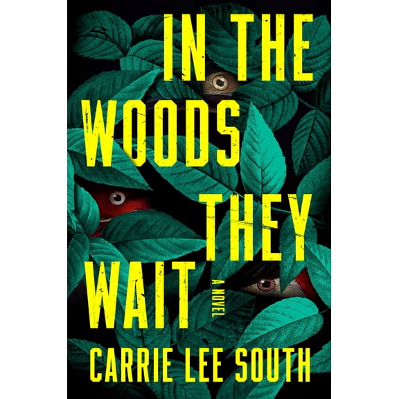 In the Woods They Wait: A Novel (Hardcover)