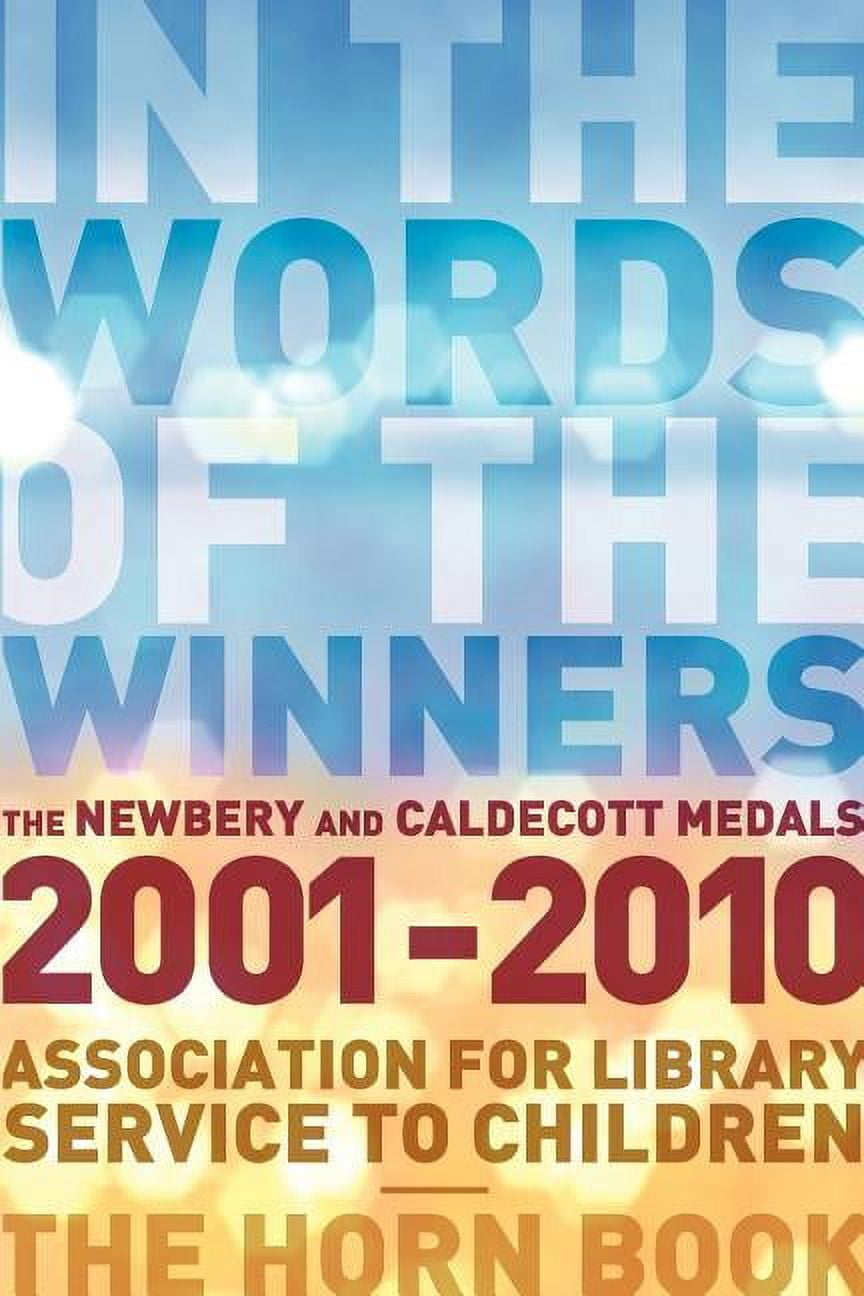 In The Words Of The Winners : The Newbery And Caldecott Medals 2001 ...