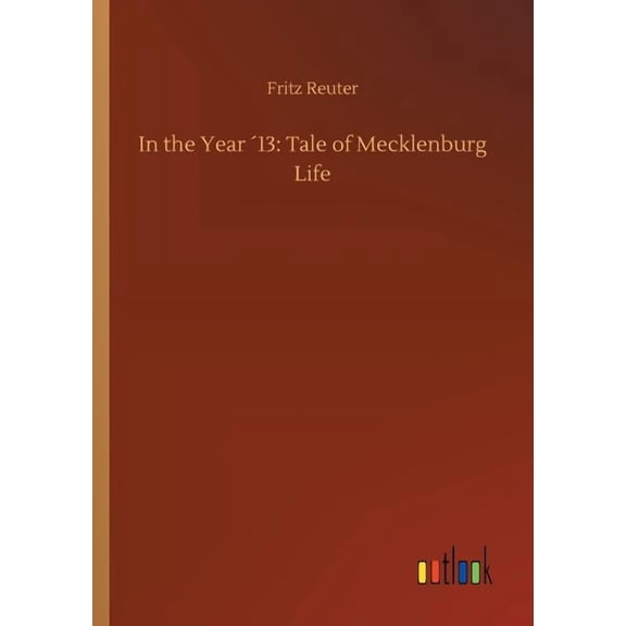 In the Year 13 : Tale of Mecklenburg Life (Paperback)