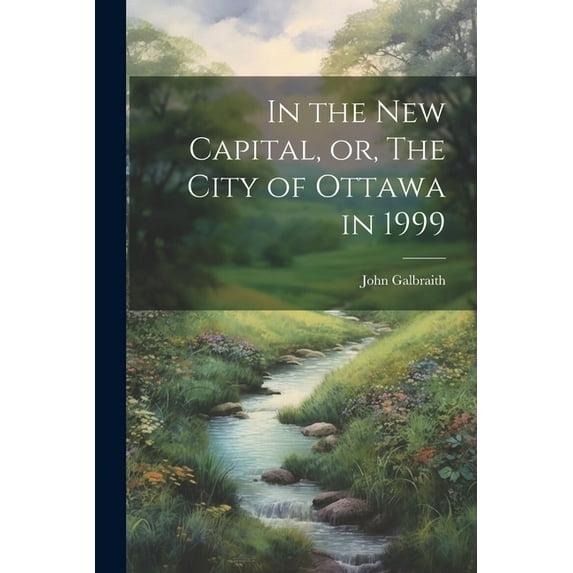 In the new Capital, or, The City of Ottawa in 1999 (Paperback)