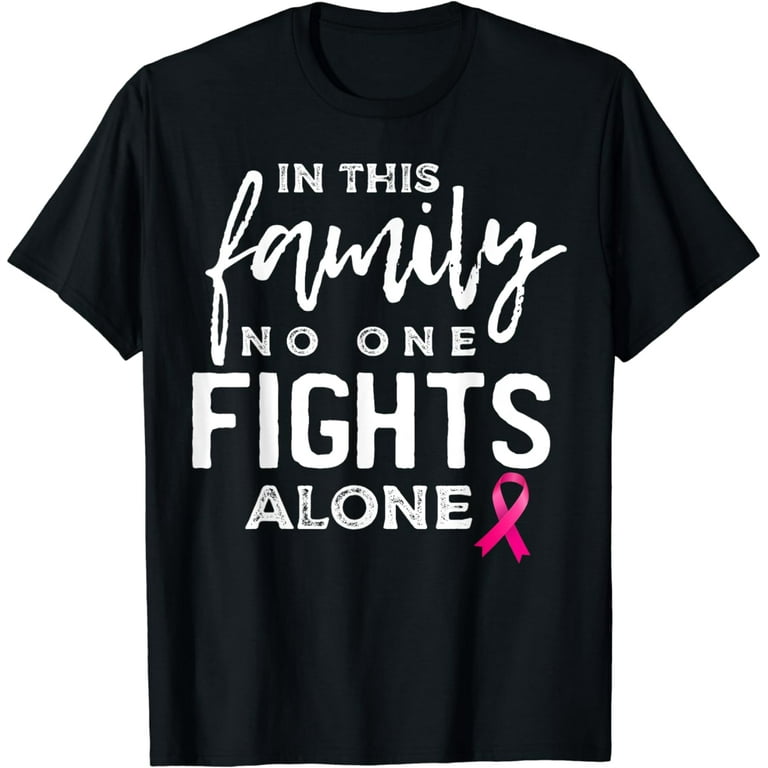 In This Family No One Fights Alone Tshirt Breast Cancer Gift In This Family No One Fights Alone Tshirt Breast Cancer Gift