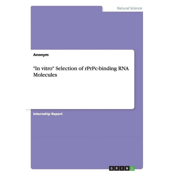 In vitro Selection of rPrPc-binding RNA Molecules (Paperback)