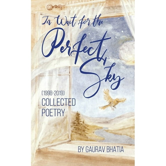 In wait for the perfect sky: Collected Poetry (1998-2019) by Gaurav Bhatia, (Paperback)