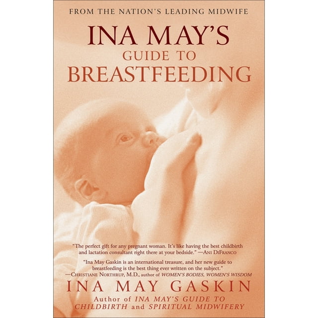 Ina May's Guide to Breastfeeding : From the Nation's Leading Midwife (Paperback)