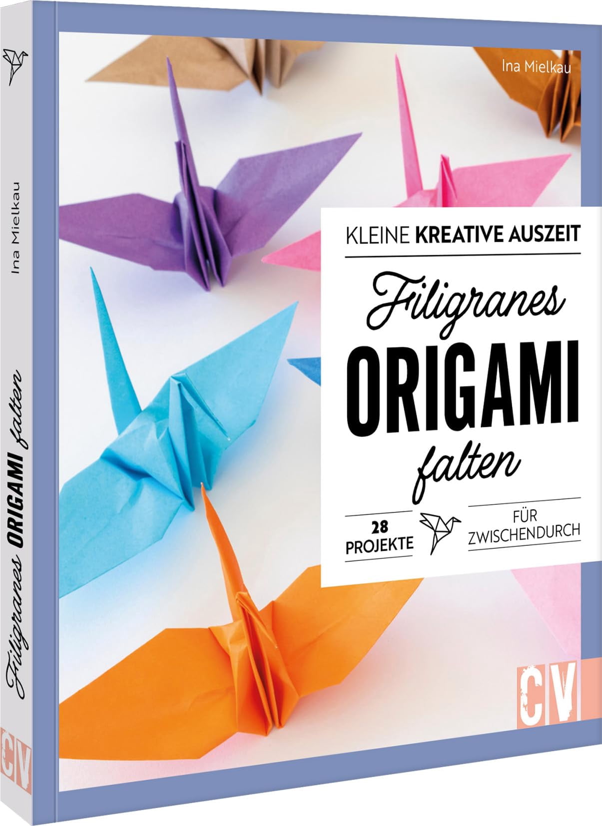 Mielkau, I Kleine kreative Auszeit: filigranes Origami: 28 Projekte zum Nachfalten (Paperback)