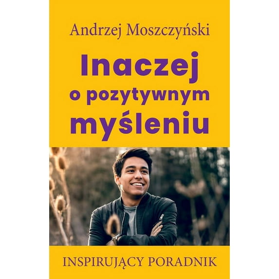 Inaczej o pozytywnym myśleniu, (Paperback)