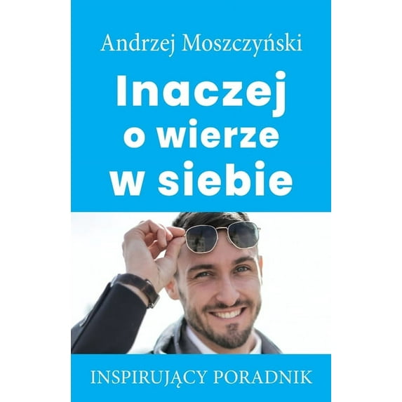 Inaczej o wierze w siebie, (Paperback)