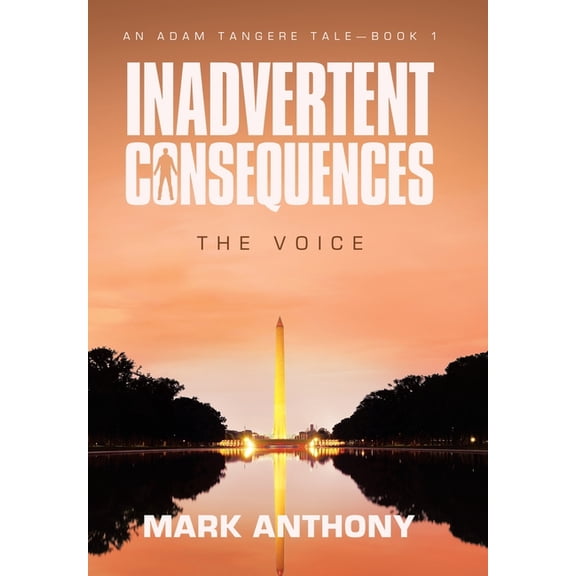 Inadvertent Consequences: The Voice, (Hardcover)