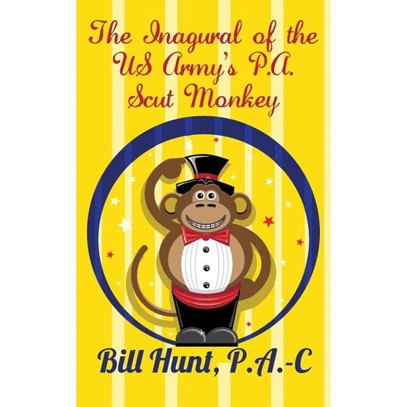 The Inagural of the US Army's P.A.Scut Monkey (Paperback) by P a -C Bill Hunt