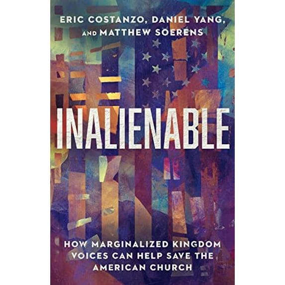 Pre-Owned Inalienable: How Marginalized Kingdom Voices Can Help Save the American Church (Paperback) 151400304X 9781514003046