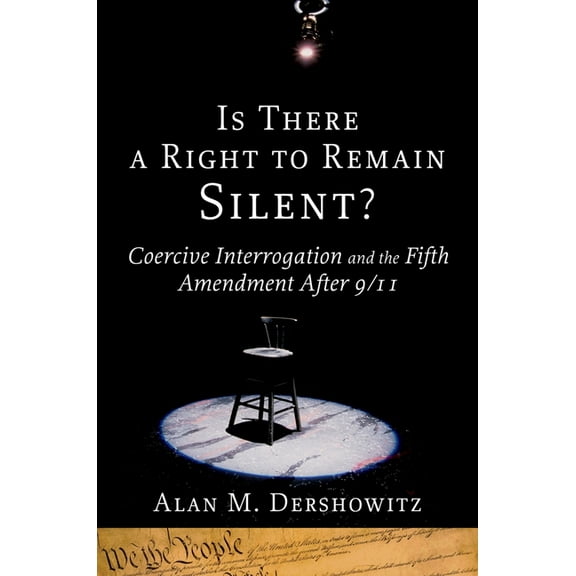 Inalienable Rights Is There a Right to Remain Silent?: Coercive Interrogation and the Fifth Amendment After 9/11, (Hardcover)