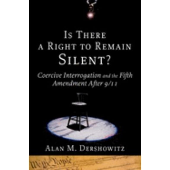Pre-Owned Is There a Right to Remain Silent?: Coercive Interrogation and the Fifth Amendment After 9/11 (Hardcover) 0195307798 9780195307795