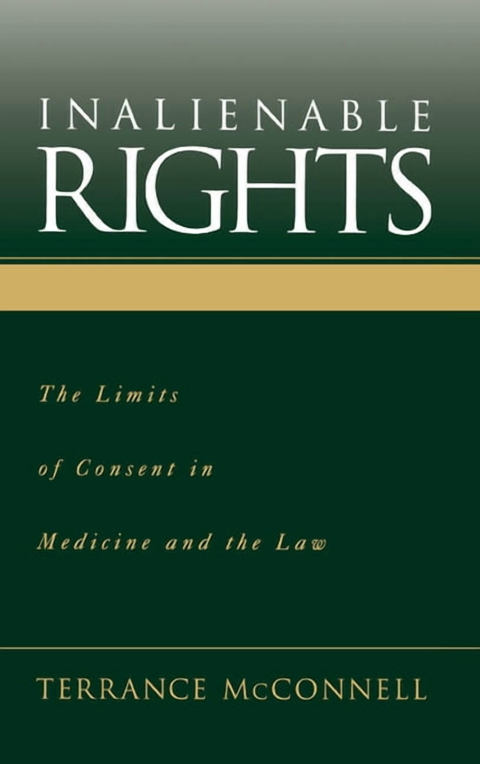 Inalienable Rights: The Limits of Consent in Medicine and the Law, (Hardcover)