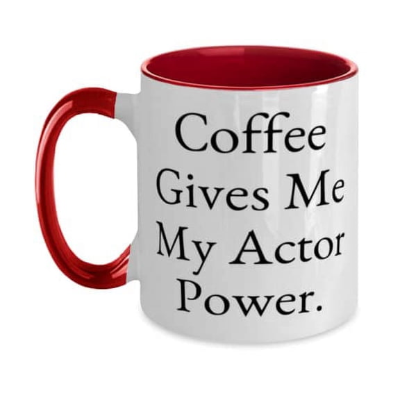 Inappropriate Actor Two Tone 11oz Mug, Coffee Gives Me My Actor Power, Present For Coworkers, Joke From Boss