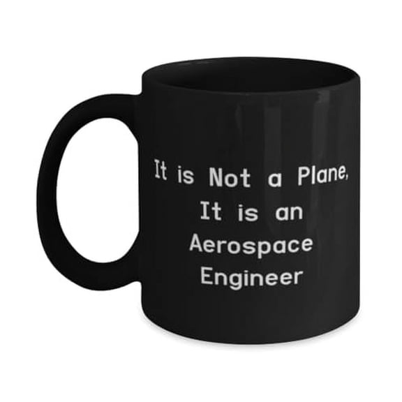 Inappropriate Aerospace engineer 15oz Mug, It is Not a Plane, It is an, Present For Coworkers, New Gifts From Colleagues, Birthday present, Gift ideas for birthday, What to get for birthday, Best