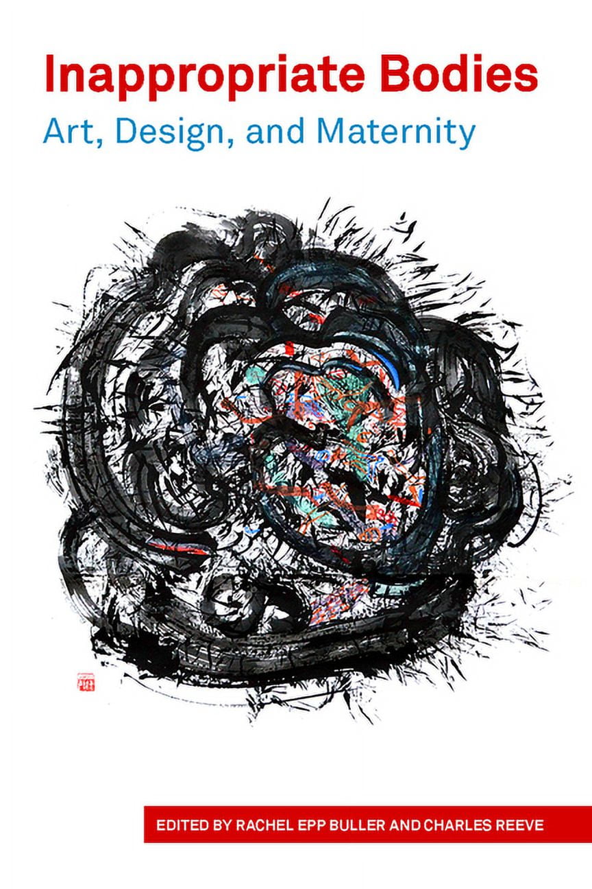 Inappropriate Bodies Art, Design and Maternity (Paperback)
