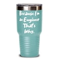 thumbnail image 1 of Inappropriate Engineer, Because I'm an Engineer That's Why, Engineer 30oz Tumbler From Boss, 1 of 1