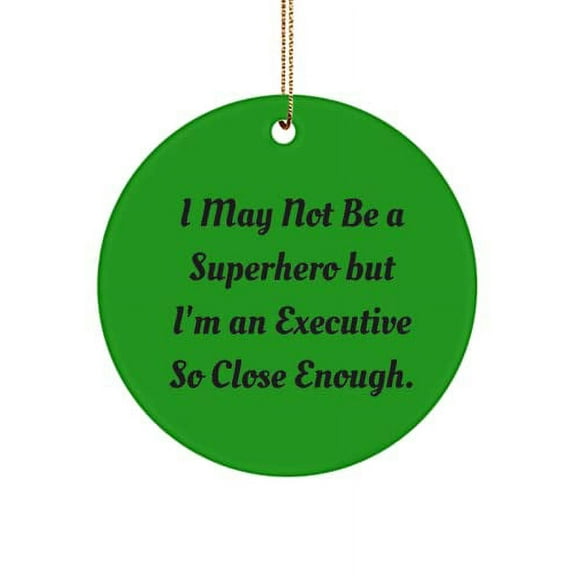Inappropriate Executive Gifts, I May Not Be a Superhero but I'm an Executive, Beautiful Holiday Circle Ornament from Colleagues, , Gifts for Executives, Corporate Gifts, Business Gifts, Professional