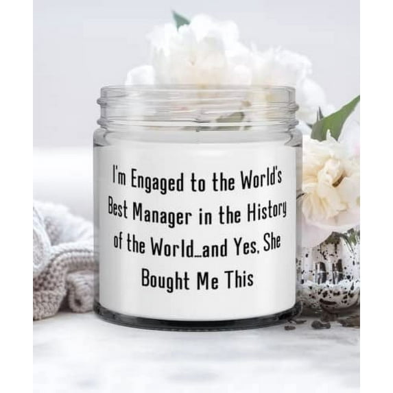Inappropriate Fiance Gifts, I'm Engaged to the World's Best Manager in the History of the World.and, Valentine's Day Candle For Fiance