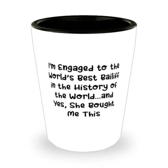 Inappropriate Fiance, I'm Engaged to the World's Best Bailiff in the History of the World, Fancy Valentine's Day Shot Glass From
