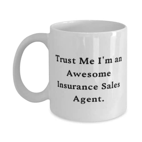 Inappropriate Insurance sales agent 15oz Mug, Trust Me I, For Coworkers, Present From Team Leader, Cup For Insurance sales agent