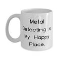 thumbnail image 1 of Inappropriate Metal Detecting Gifts, Metal Detecting is My Happy Place, Best 15oz Mug For Friends, Cup From Friends, Present, Birthday, Christmas, 1 of 2