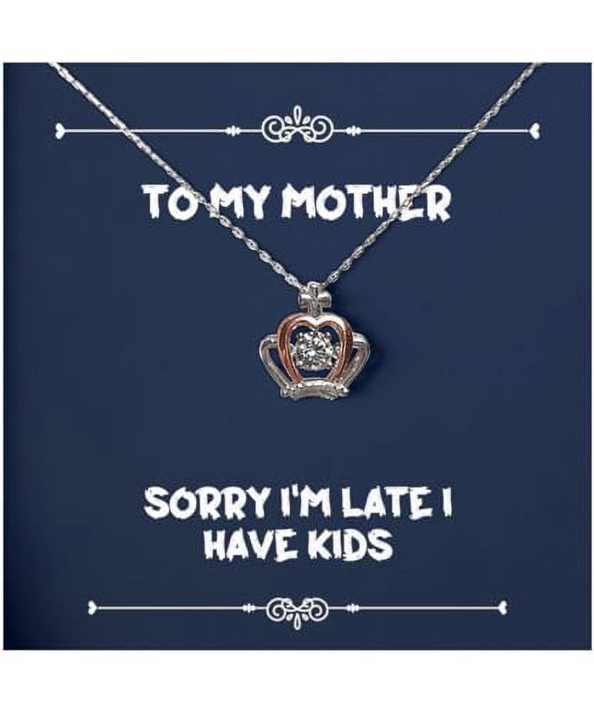 Inappropriate Mother Gifts, Sorry I'm Late I Have , Mother Crown Pendant Necklace From Son Daughter, Jewelry For Mother, Mothers Day gifts, Gifts for Mom, Mothers Day gift ideas, Gift ideas for Mom,