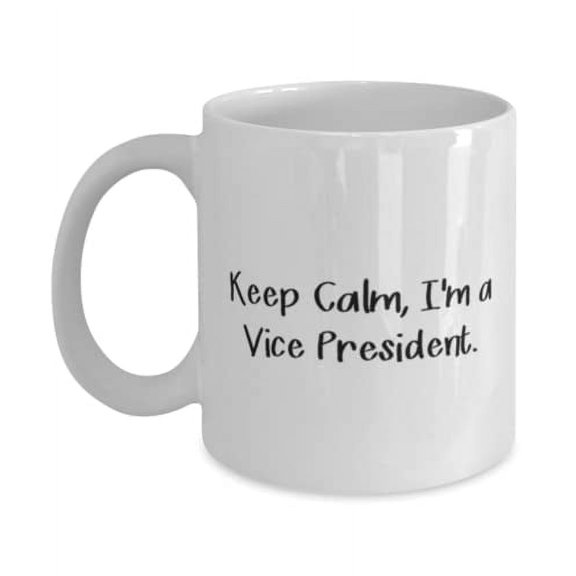 Inappropriate Vice President, Keep Calm, I'm a Vice President, Holiday 11oz Mug For Vice President
