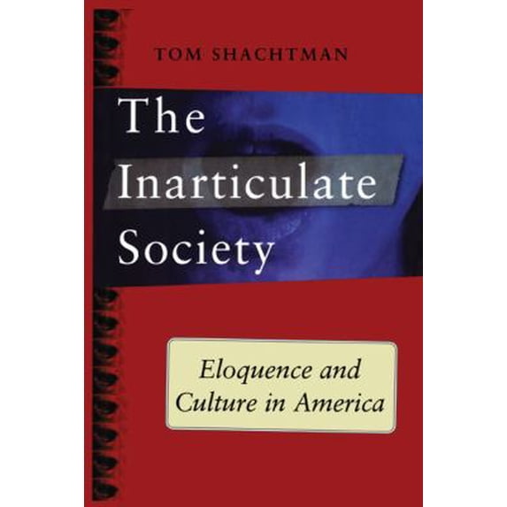 Pre-Owned Inarticulate Society: Eloquence and Culture in America (Paperback - Used) 1416576797 9781416576792