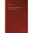 thumbnail image 1 of Inaugural Address Delivered to the University of Glasgow, (Paperback), 1 of 1