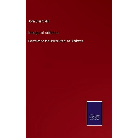 Inaugural Address: Delivered to the University of St. Andrews (Hardcover)