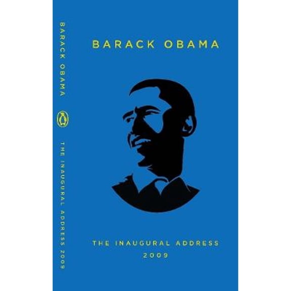 The Inaugural Address : Together with Abraham Lincoln's First and Second Inaugural Addresses and the Gettysburg Address and Ralph Waldo Emerson's Self-Reliance (Hardcover)