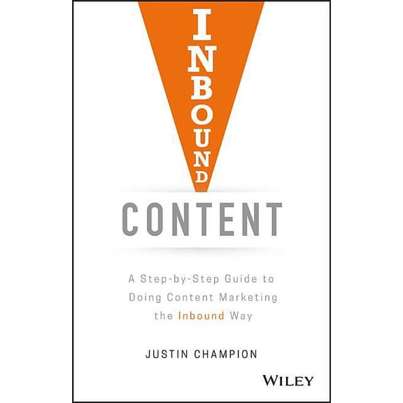 Inbound Content: A Step-By-Step Guide to Doing Content Marketing the Inbound Way (Hardcover)