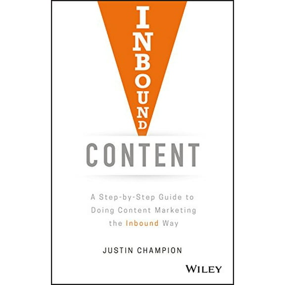 Pre-Owned Inbound Content: A Step-By-Step Guide to Doing Content Marketing the Inbound Way (Hardcover) 1119488958 9781119488958